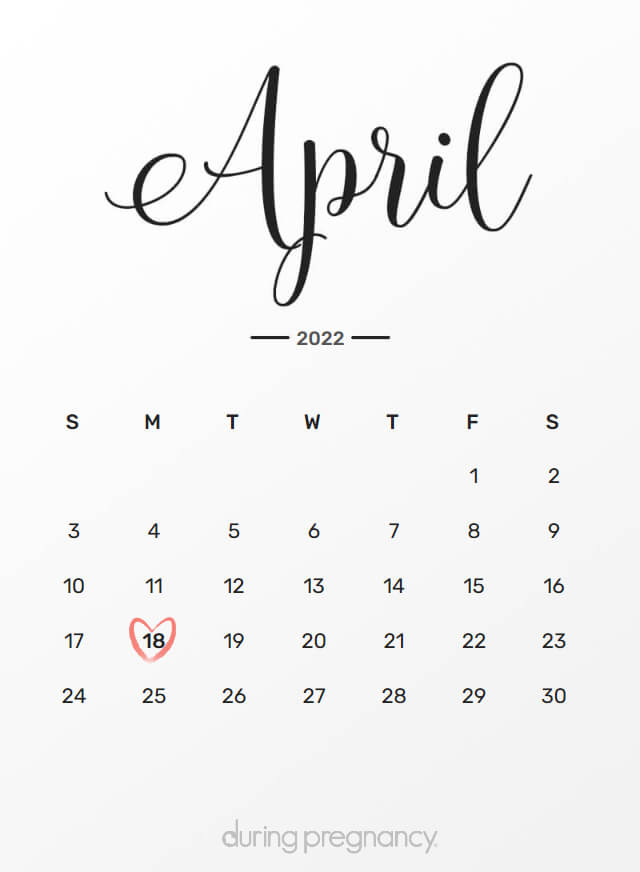 April 18 2022 Calendar Your Due Date: April 18, 2022 | During Pregnancy