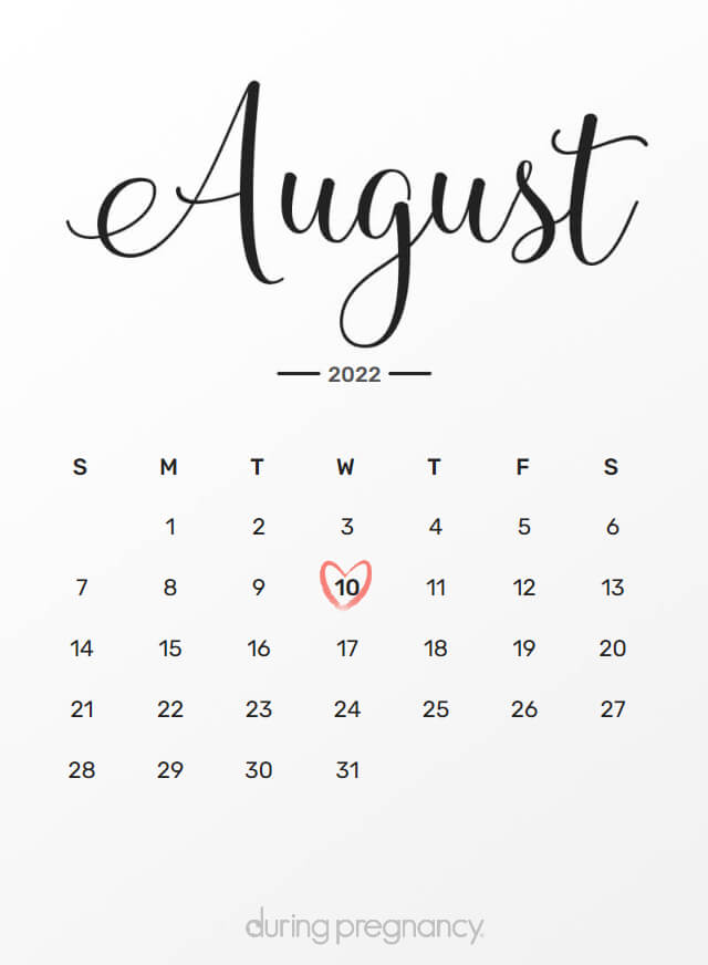 Due Date: August 10, 2022 | During Pregnancy