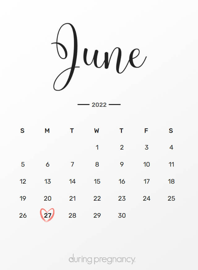 June 24 2022 Calendar Your Due Date: June 27, 2022 | During Pregnancy