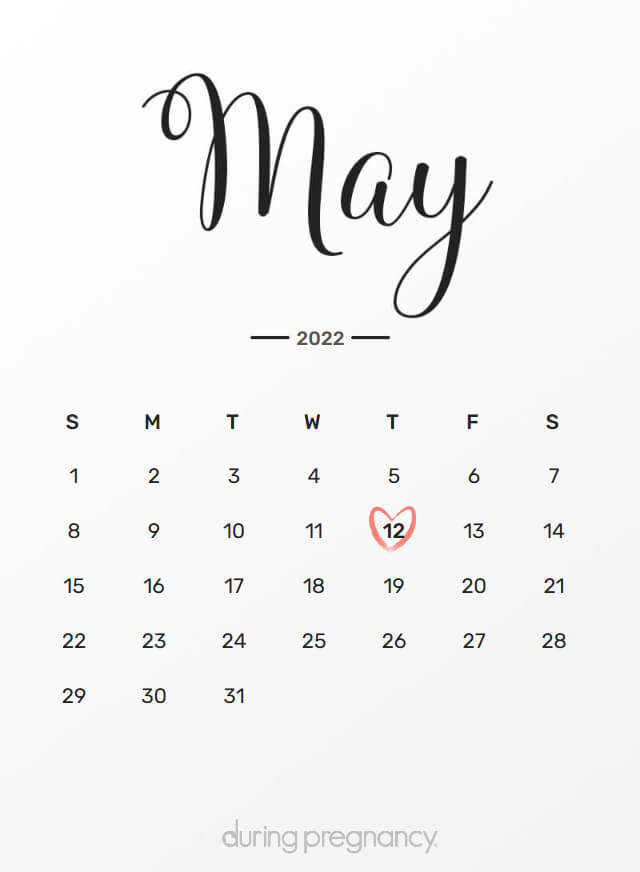 Your Due Date: May 12, 2022 | During Pregnancy
